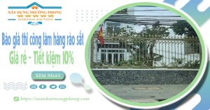 Báo giá thi công làm hàng rào sắt tại Bến Cát | Tiết kiệm 10%