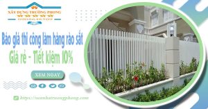 Báo giá thi công làm hàng rào sắt tại Bình Phước | Tiết kiệm 10%