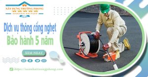 Dịch vụ thông cống nghẹt tại Long An chỉ 100k | Bảo hành 5 năm