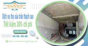 Dịch vụ thợ sửa trần thạch cao tại Biên Hòa tiết kiệm 20% chi phí