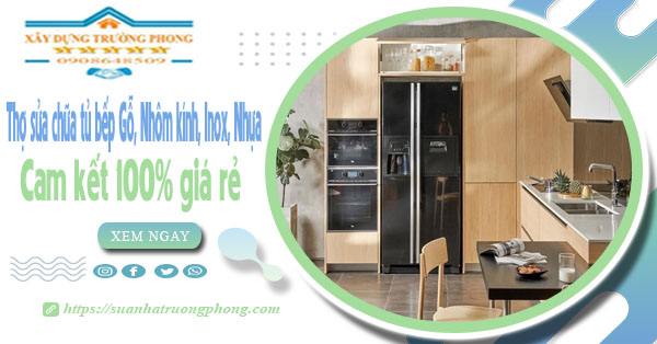 Thợ sửa chữa tủ bếp Gỗ, Nhôm kính, Inox, Nhựa tại quận 10