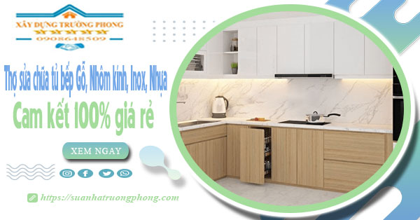 Thợ sửa chữa tủ bếp Gỗ, Nhôm kính, Inox, Nhựa tại quận 3