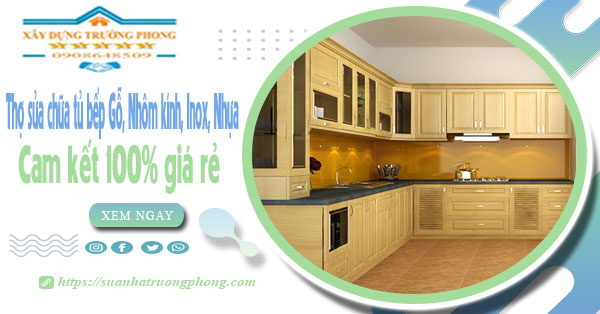 Thợ sửa chữa tủ bếp Gỗ, Nhôm kính, Inox, Nhựa tại quận 6