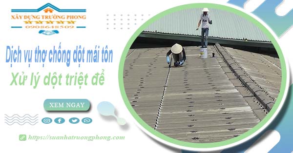 Dịch vụ thợ chống dột mái tôn tại Nhà Bè【Xử lý dột triệt để】