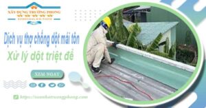 Dịch vụ thợ chống dột mái tôn tại Nhơn Trạch - Xử lý dột triệt để