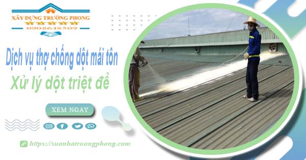 Dịch vụ thợ chống dột mái tôn tại Tây Ninh【Xử lý dột triệt để】