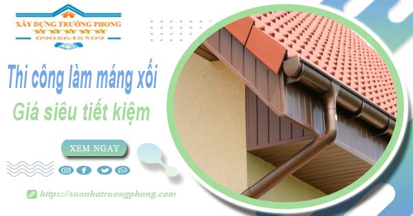 Thi công làm máng xối tôn, inox, nhựa tại Bình Phước giảm 10%