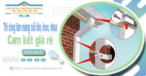 Thi công làm máng xối tôn, inox, nhựa tại quận 9 cam kết giá rẻ