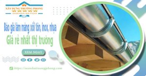 Thi công làm máng xối tôn, inox, nhựa tại quận Tân Phú giá rẻ