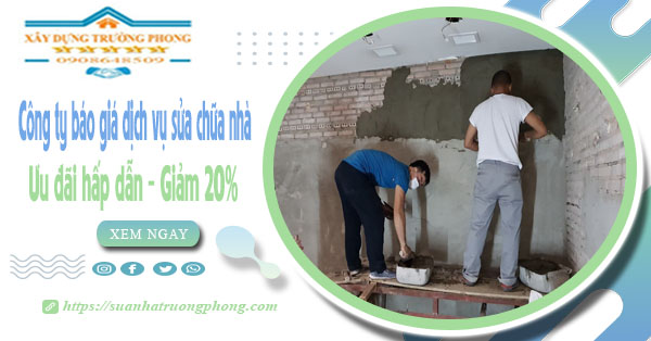 Công ty báo giá dịch vụ sửa chữa nhà tại Bình Chánh - Giảm 20%