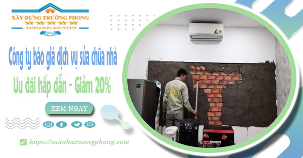 Công ty báo giá dịch vụ sửa chữa nhà tại Đồng Nai - Giảm 20%