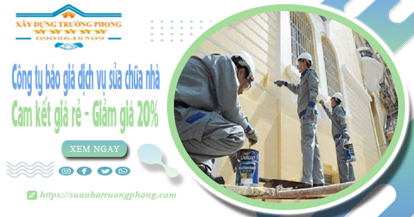 Công ty báo giá dịch vụ sửa chữa nhà tại quận 10 - Giảm giá 20%