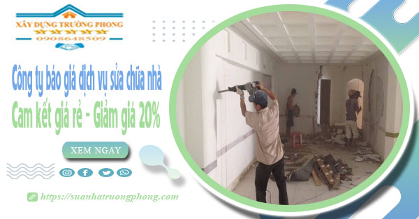 Công ty báo giá dịch vụ sửa chữa nhà tại quận 5 - Giảm giá 20%