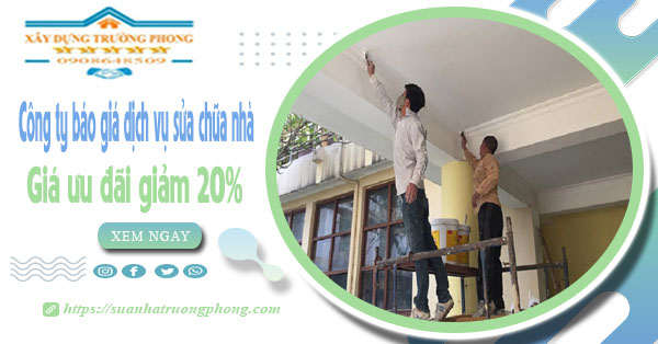 Công ty báo giá dịch vụ sửa chữa nhà tại quận Tân Phú giảm 20%