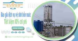 Báo giá dịch vụ vệ sinh bồn nước tai Hóc Môn | Tiết kiệm 10%