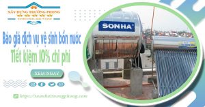 Báo giá dịch vụ vệ sinh bồn nước tại Phú Nhuận | Tiết kiệm 10%