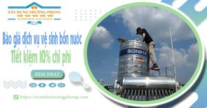 Báo giá dịch vụ vệ sinh bồn nước tại quận 8 | Tiết kiệm 10%