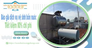 Báo giá dịch vụ vệ sinh bồn nước tại Tân Bình | Tiết kiệm 10%