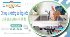 Báo giá dịch vụ thợ thông tắc ống nước tại Bảo Lộc giá rẻ nhất