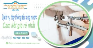 Báo giá dịch vụ thợ thông tắc ống nước tại Bến Cát giá rẻ nhất