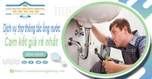 Báo giá dịch vụ thợ thông tắc ống nước tại Bình Thạnh giá rẻ nhất