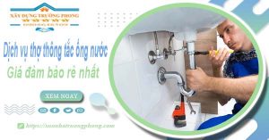 Báo giá dịch vụ thợ thông tắc ống nước tại Cần Thơ giá rẻ nhất