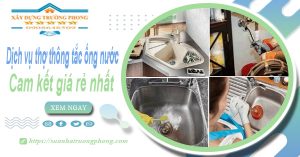 Báo giá dịch vụ thợ thông tắc ống nước tại Hóc Môn giá rẻ nhất