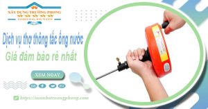 Báo giá dịch vụ thợ thông tắc ống nước tại Kiên Giang giá rẻ nhất