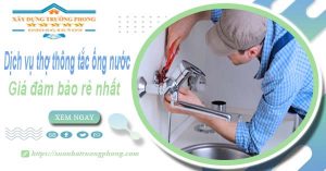 Báo giá dịch vụ thợ thông tắc ống nước tại Nha Trang giá rẻ nhất