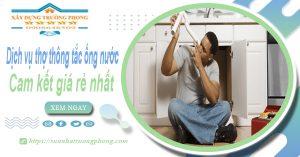 Báo giá dịch vụ thợ thông tắc ống nước tại quận 12 giá rẻ nhất