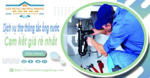 Báo giá dịch vụ thợ thông tắc ống nước tại quận 6 giá rẻ nhất