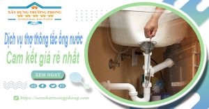 Báo giá dịch vụ thợ thông tắc ống nước tại Tân Bình giá rẻ nhất