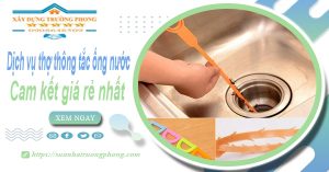 Báo giá dịch vụ thợ thông tắc ống nước tại Tân Uyên giá rẻ nhất