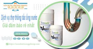 Báo giá dịch vụ thợ thông tắc ống nước tại Tây Ninh giá rẻ nhất