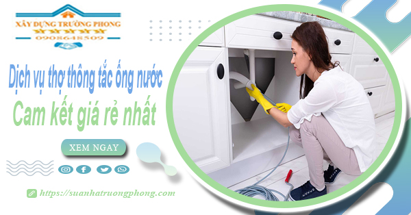 Báo giá dịch vụ thợ thông tắc ống nước tại Thủ Dầu Một giá rẻ