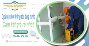 Báo giá dịch vụ thợ thông tắc ống nước tại Thủ Đức giá rẻ nhất