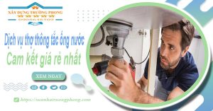 Báo giá dịch vụ thợ thông tắc ống nước tại Thuận An giá rẻ nhất