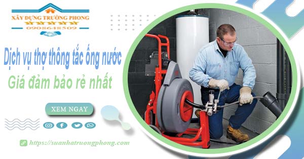 Báo giá dịch vụ thợ thông tắc ống nước tại Trà Vinh giá rẻ nhất