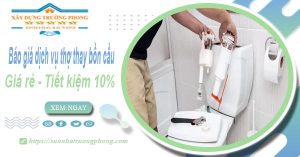 Báo giá dịch vụ thợ thay bồn cầu tại Bến Cát【Tiết kiệm 10%】