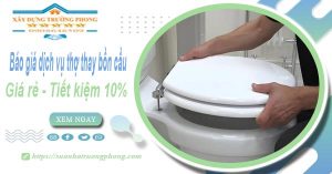 Báo giá dịch vụ thợ thay bồn cầu tại Dĩ An【Tiết kiệm 10%】