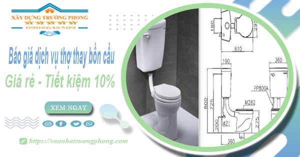 Báo giá dịch vụ thợ thay bồn cầu tại Hà Nội【Tiết kiệm 10%】