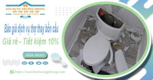 Báo giá dịch vụ thợ thay bồn cầu tại Long An【Tiết kiệm 10%】