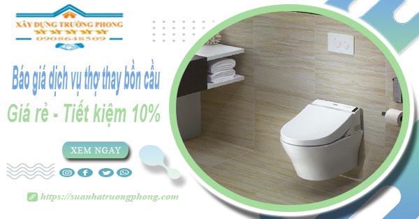 Báo giá dịch vụ thợ thay bồn cầu tại Tân Uyên【Tiết kiệm 10%】