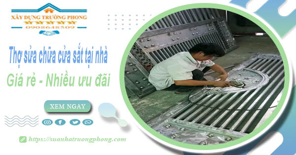 Báo giá thợ sửa chữa cửa sắt tại Long An【Tiết kiệm 10%】