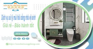 Dịch vụ xử lý mùi hôi cống nhà vệ sinh tại An Giang【BH 5 năm】