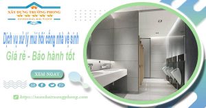 Dịch vụ xử lý mùi hôi cống nhà vệ sinh tại Bà Rịa【BH 5 năm】