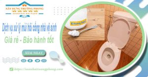 Dịch vụ xử lý mùi hôi cống nhà vệ sinh tại Bến Tre【BH 5 năm】