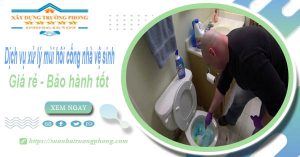 Dịch vụ xử lý mùi hôi cống nhà vệ sinh tại Biên Hoà【BH 5 năm】