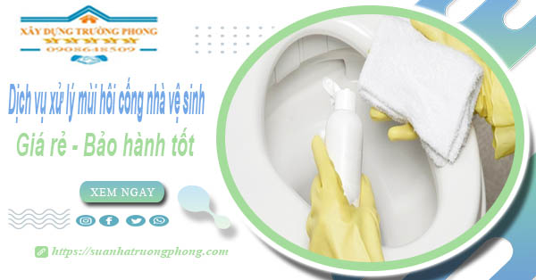 Dịch vụ xử lý mùi hôi cống nhà vệ sinh tại Đà Lạt【BH 5 năm】