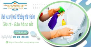 Dịch vụ xử lý mùi hôi cống nhà vệ sinh tại Mỹ Tho【BH 5 năm】